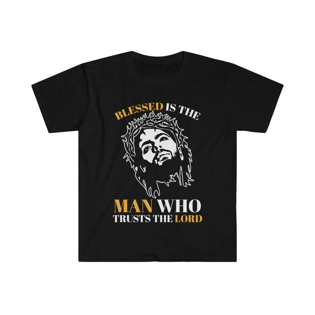 Blessed is the man who trusts the Lord, Unisex Soft style T-Shirt