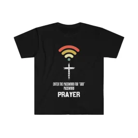 Enter the password for GOD password PRAYER Unisex Soft style T-Shirt