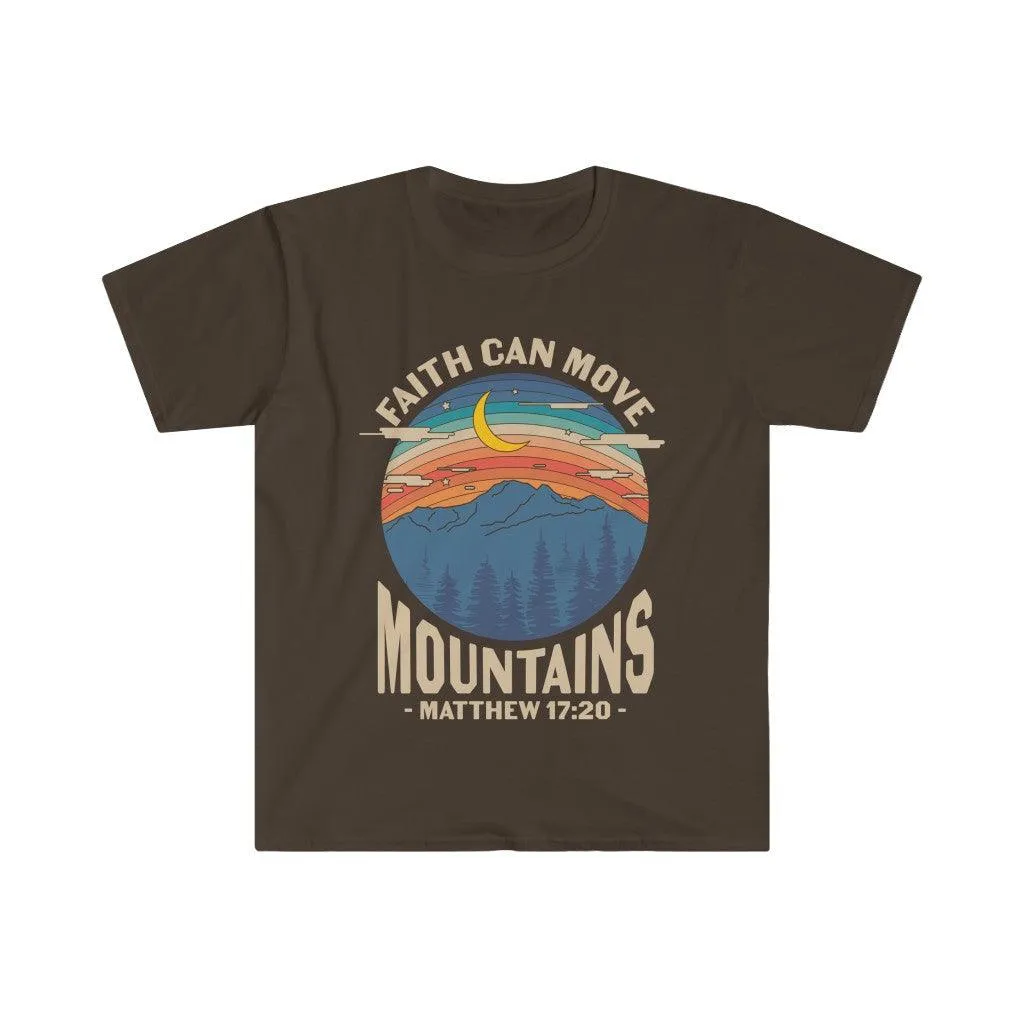 Faith can move the mountains, Matthew 17:20 Unisex Soft style T-Shirt