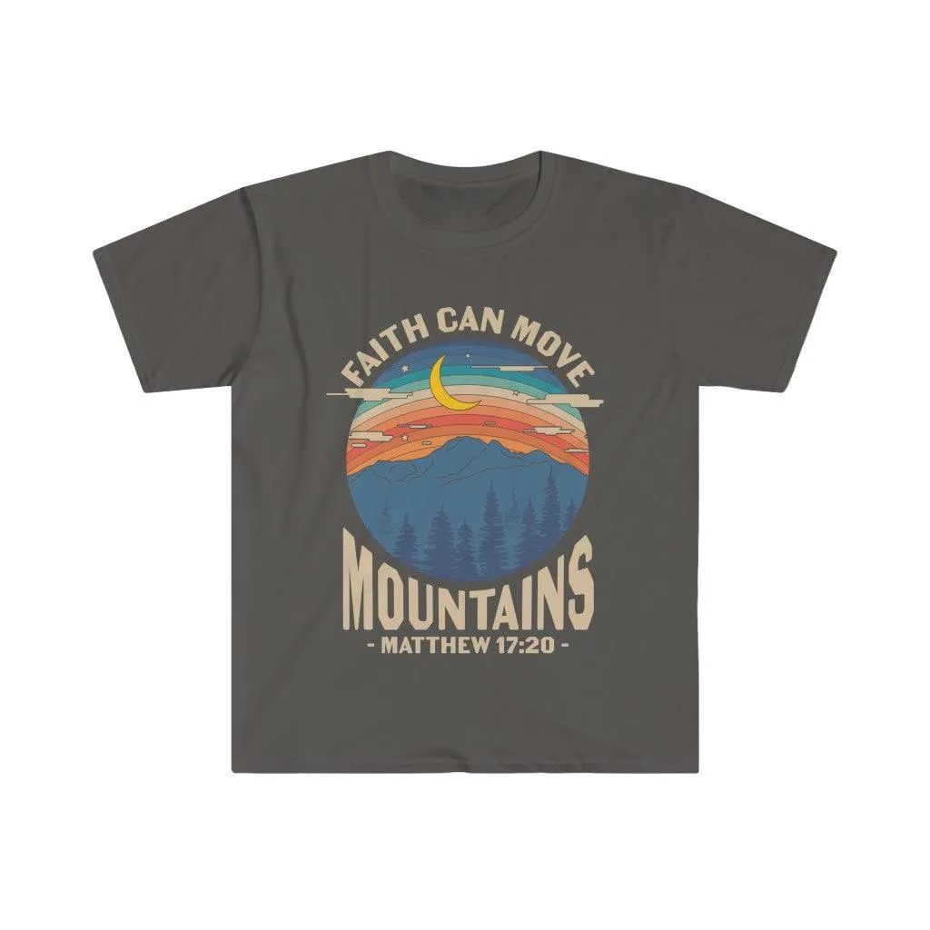 Faith can move the mountains, Matthew 17:20 Unisex Soft style T-Shirt