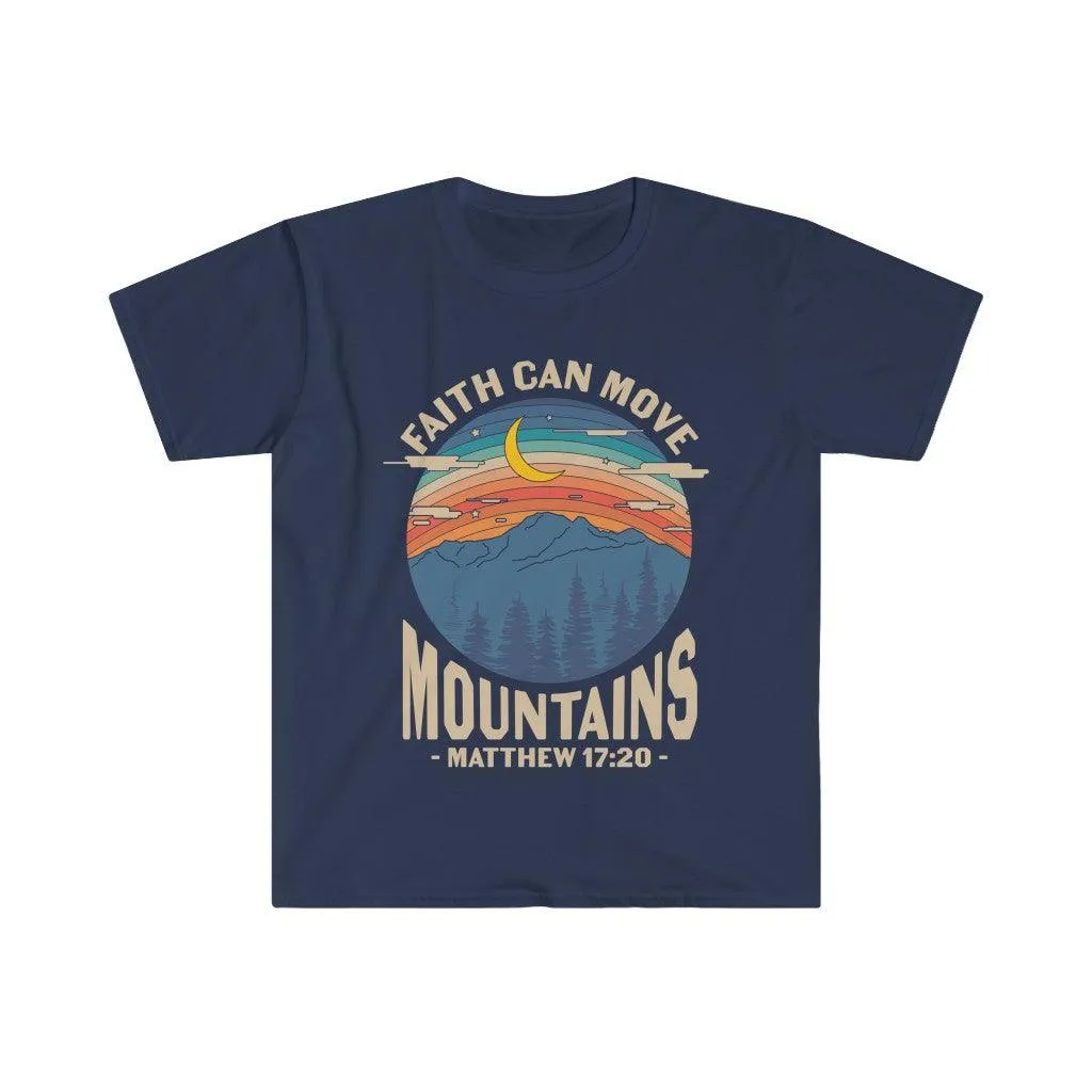 Faith can move the mountains, Matthew 17:20 Unisex Soft style T-Shirt