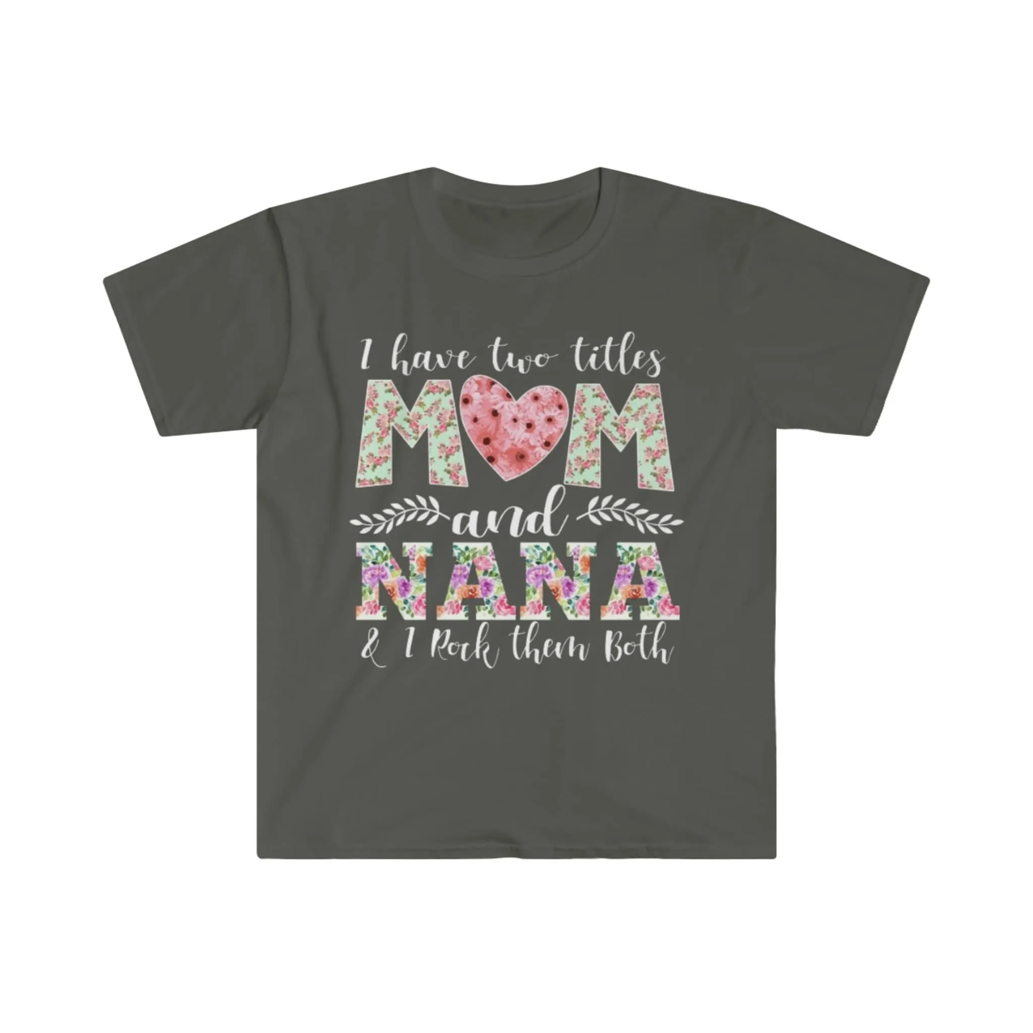 I Have Two Title Mom And Nana, And I rock them both T-Shirts, Nana shirt, New Grandma TShirt, Grandma And Mom Tee, Grandmother G