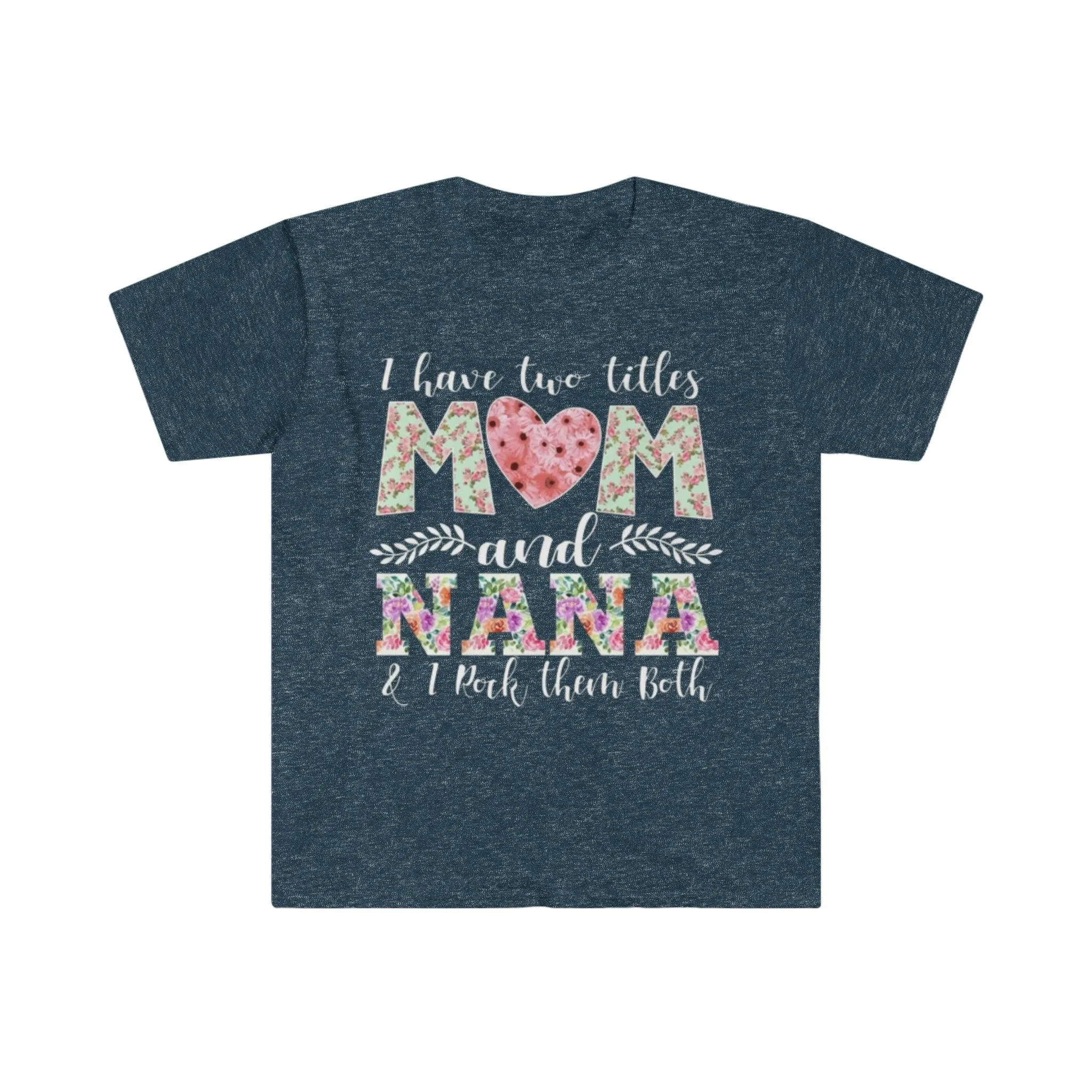 I Have Two Title Mom And Nana, And I rock them both T-Shirts, Nana shirt, New Grandma TShirt, Grandma And Mom Tee, Grandmother G